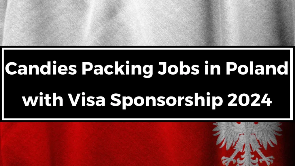 Candies Packing Jobs in Poland with Visa Sponsorship 2024