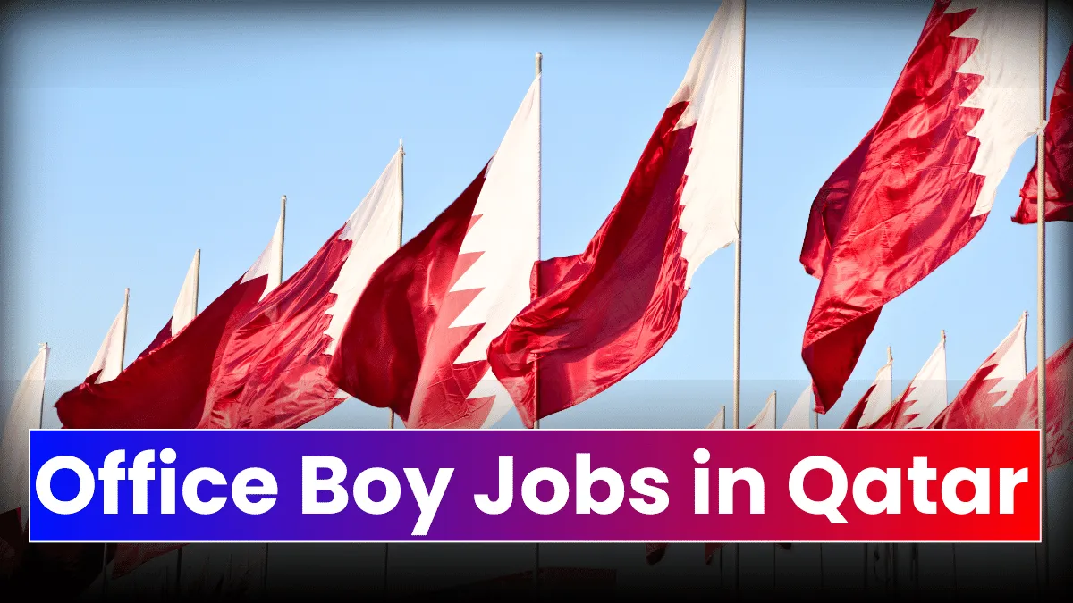 Office Boy Jobs in Qatar with Visa Sponsorship