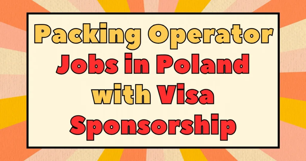 Packing Operator Jobs in Poland with Visa Sponsorship