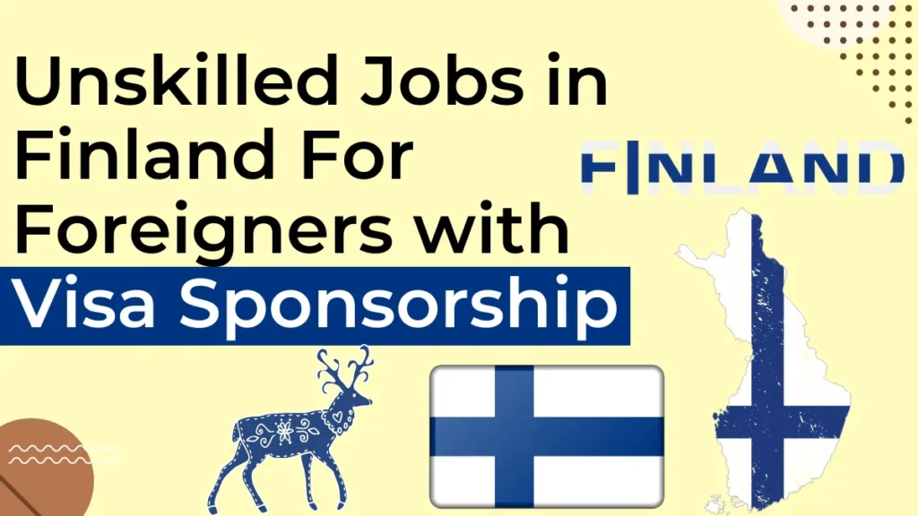 Unskilled Jobs in Finland For Foreigners with Visa Sponsorship