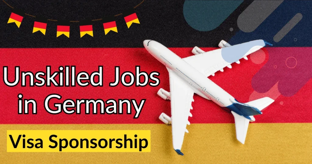 Unskilled Jobs in Germany with Visa Sponsorship