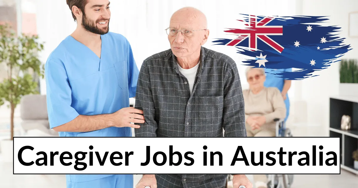 Caregiver Jobs in Australia with Visa Sponsorship