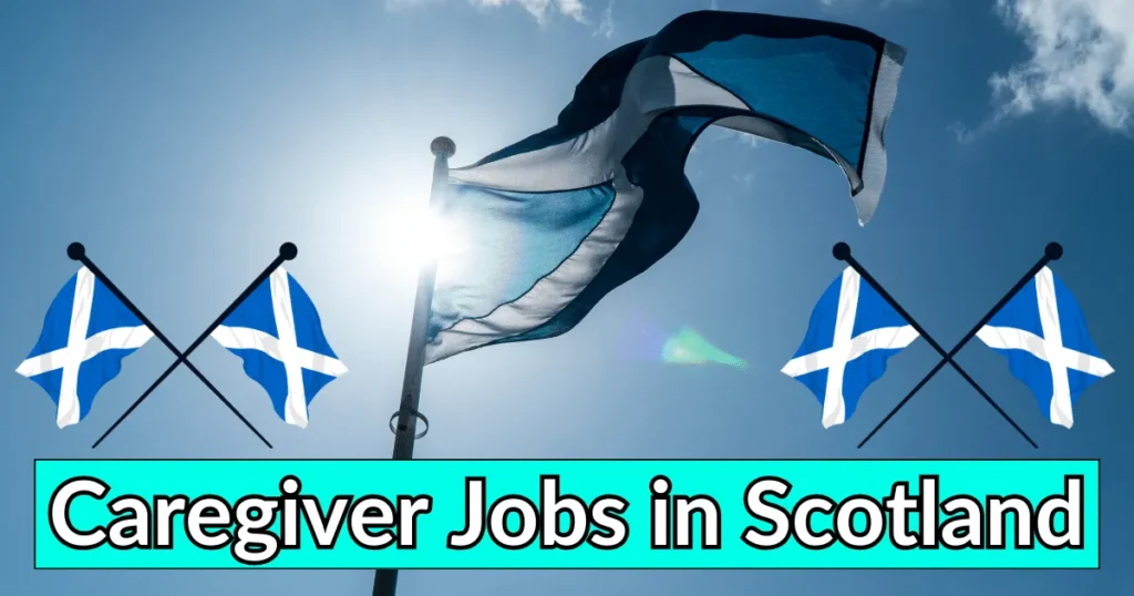 Caregiver Jobs In Scotland With Visa Sponsorship