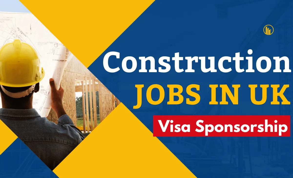 Construction Jobs in UK with Visa Sponsorship