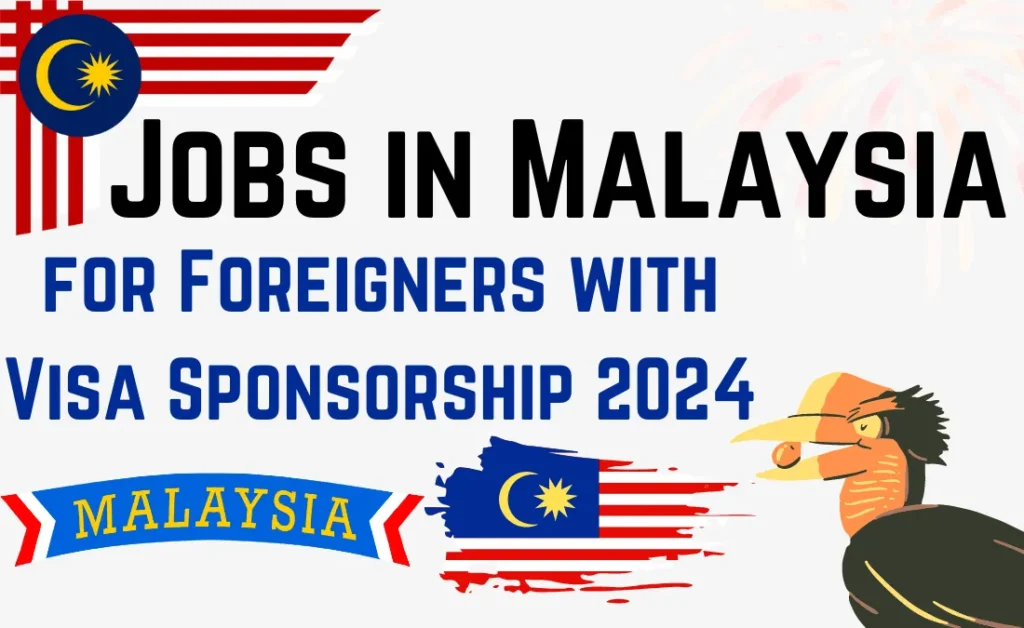 Jobs in Malaysia for Foreigners with Visa Sponsorship 2024