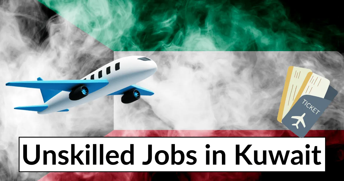 Unskilled Jobs in Kuwait with Visa Sponsorship