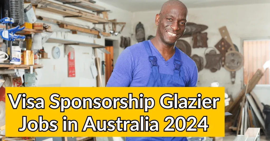 Visa Sponsorship Glazier Jobs in Australia 2024