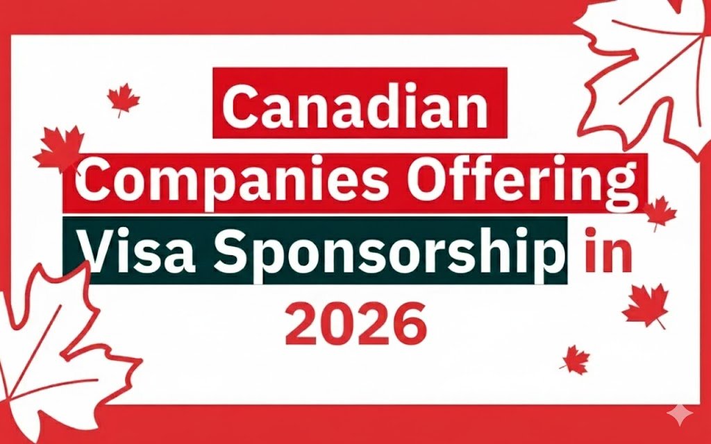 Canadian Companies Offering Visa Sponsorships in 2026