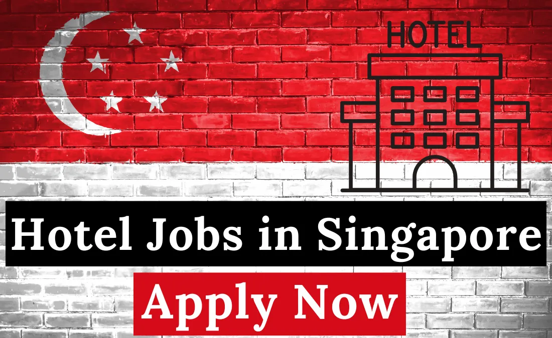 Hotel Jobs in Singapore with a Work Visa