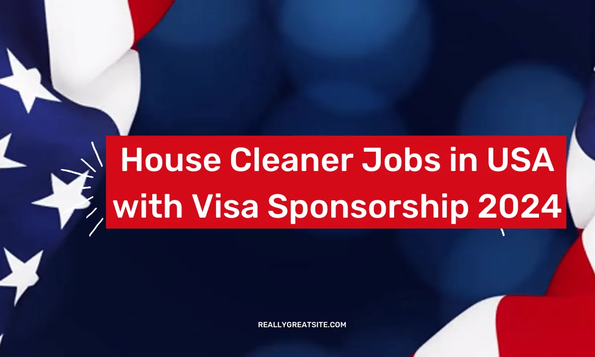 House Cleaner Jobs in USA with Visa Sponsorship 2024