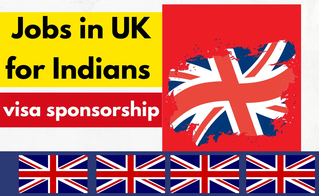 Jobs in UK for Indians with Visa Sponsorship