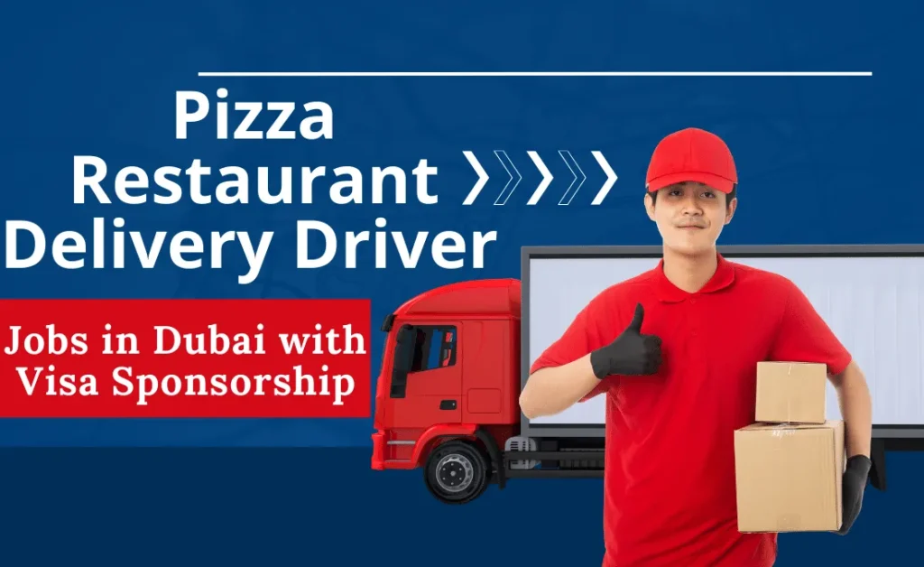 Pizza Restaurant Delivery Driver Jobs in Dubai with Visa Sponsorship