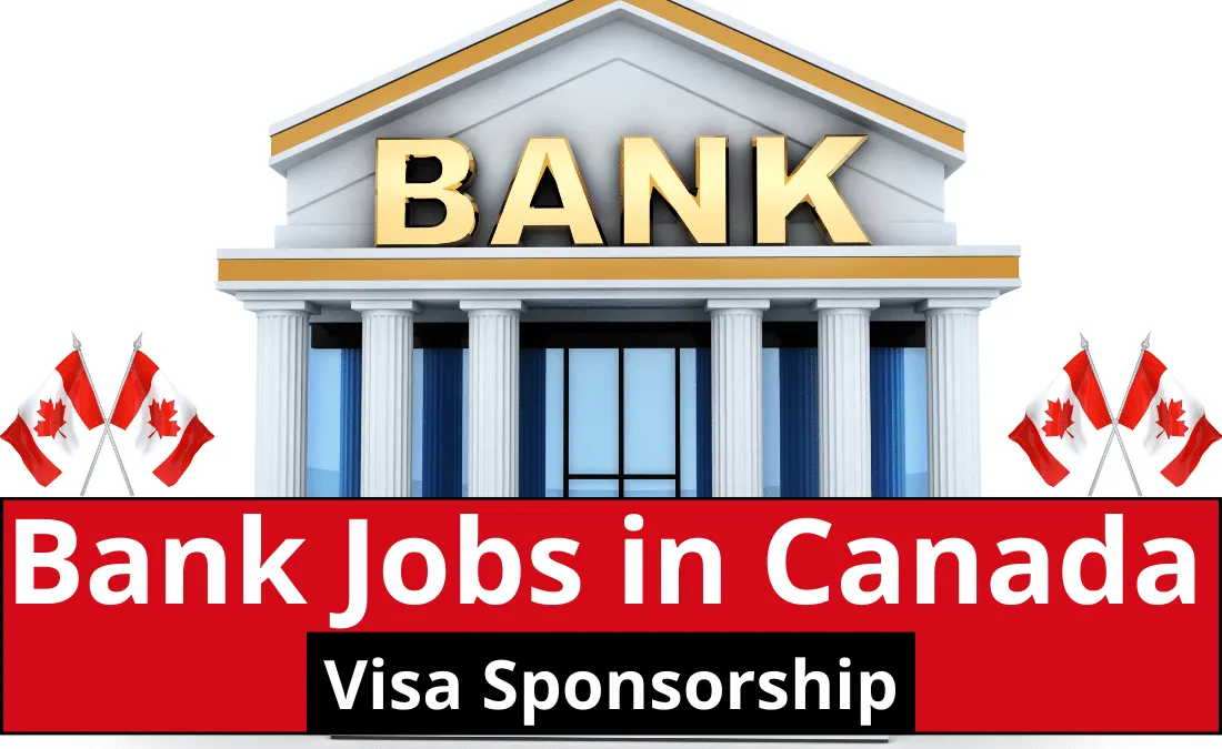 Bank Jobs in Canada with Visa Sponsorship 2024