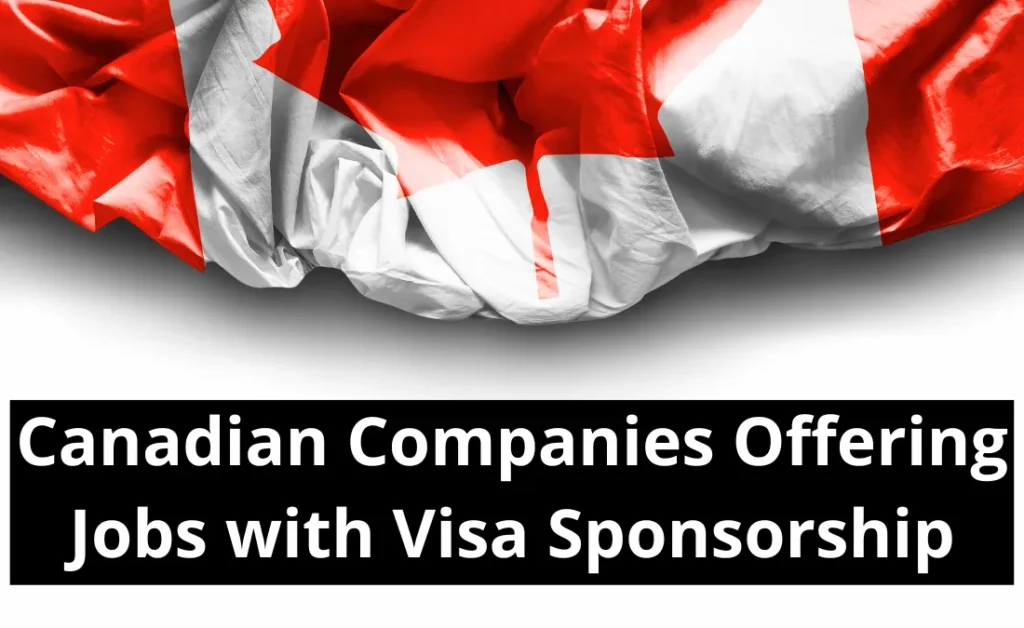 Canadian Companies Offering Jobs with Visa Sponsorship