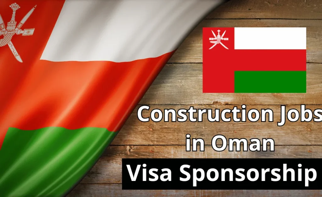 Construction Jobs in Oman with Visa Sponsorship