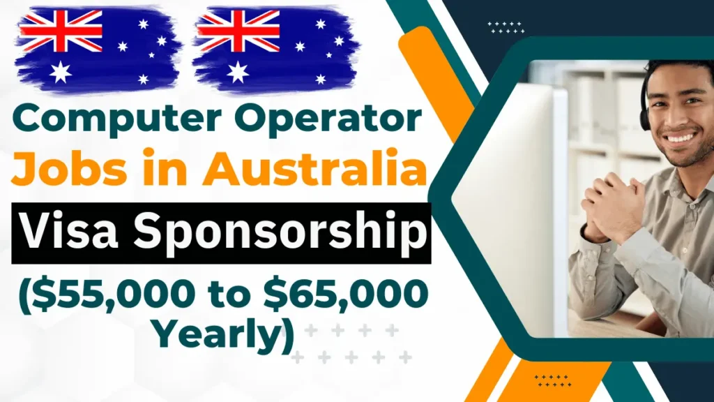 Computer Operator Jobs in Australia with Visa Sponsorship 2026 ($55,000 to $65,000 Yearly)