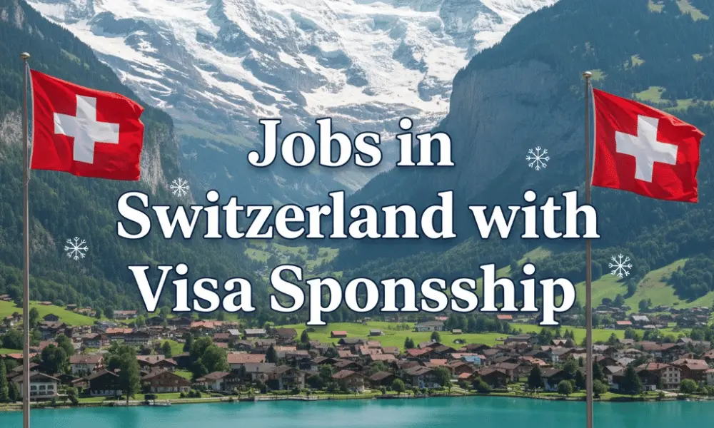 Jobs in Switzerland for foreigners with Visa Sponsorship 2026 (CHF5,000 to CHF8,000 Per Month)