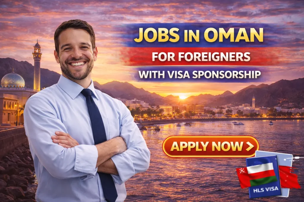 Jobs in Oman For Foreigners with Visa Sponsorship 2026