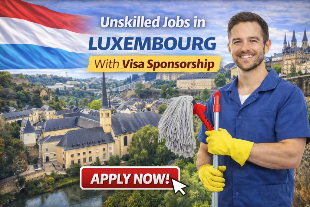 Unskilled Jobs in Luxembourg With Visa Sponsorship 2026